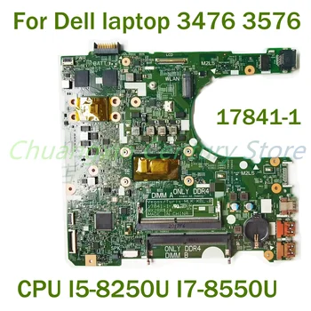 Для ноутбука Dell 3476 3576 Материнская плата ноутбука 17841-1 с процессором I5-8250U I7-8550U 100% Протестирована, полностью Работает